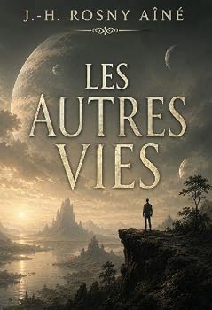 Les Autres Vies: Une odyssée fantastique aux frontières du réel (French Edition)
