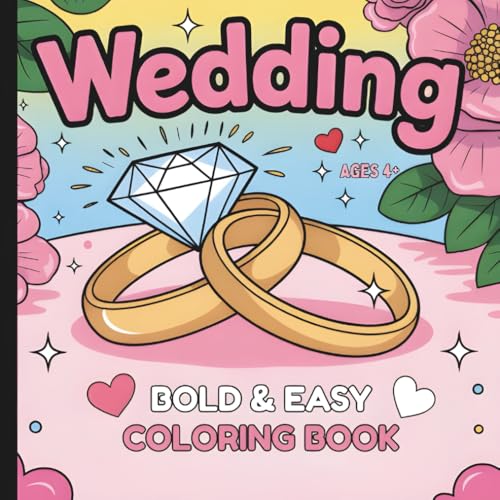 Wedding Bold And Easy Coloring Book: Wedding Themed Coloring Book (Ages 4+) (WEDDING CELEBRATION COLORING AND ACTIVITY BOOKS)