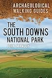 The South Downs National Park: An Archaeological Walking Guide