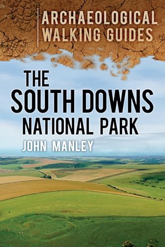 The South Downs National Park: An Archaeological Walking Guide
