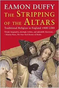 The Stripping of the Altars: Traditional Religion in England, 1400-1580 book cover