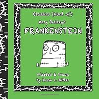 CLASSICS (kind of): Mary Shelley's FRANKENSTEIN 172604324X Book Cover