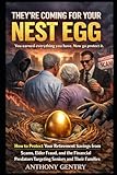 They're Coming For Your Nest Egg: How to Protect Your Retirement Savings from Scams, Elder Fraud, and the Financial Predators Targeting Seniors and Their Families