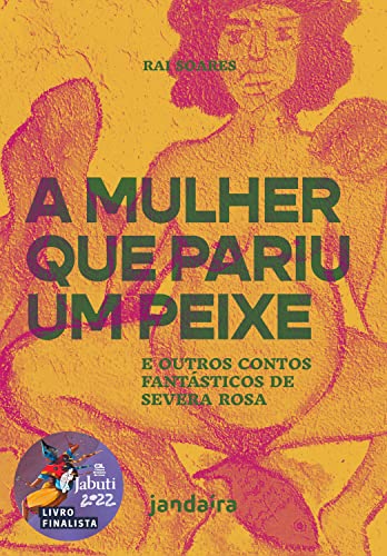 A Mulher que Pariu um Peixe: e Outros Contos Fantásticos de Severa Rosa