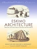 Eskimo Architecture: Dwelling and Structure in the Early Historic Period