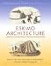 Eskimo Architecture: Dwelling and Structure in the Early Historic Period