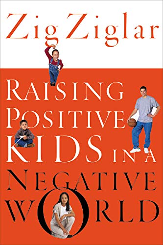 Raising Positive Kids in a Negative World Raising Positive Kids in a Negative World