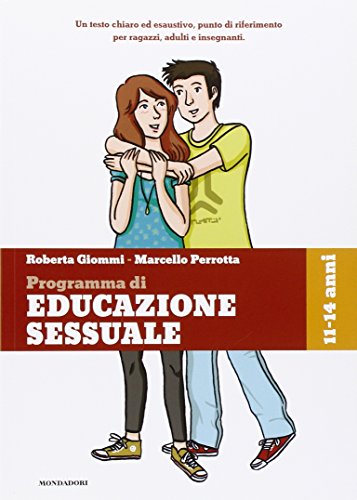 Ragazzi e ragazze, come cambia il mio corpo, il gioco, l'amicizia, l'amore. Programma di educazione sessuale. 11-14 ann