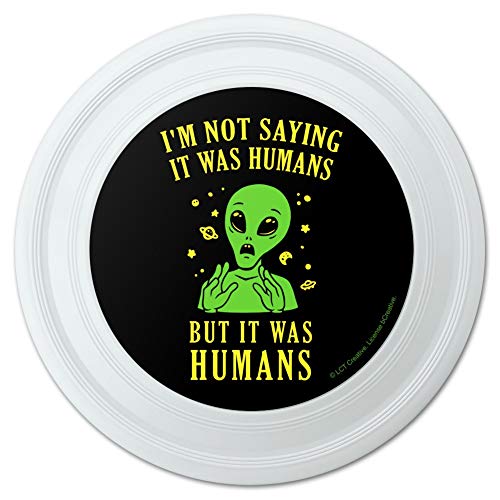 GRAPHICS & MORE I'm Not Saying It was Humans But Alien Funny Humor Novelty 9