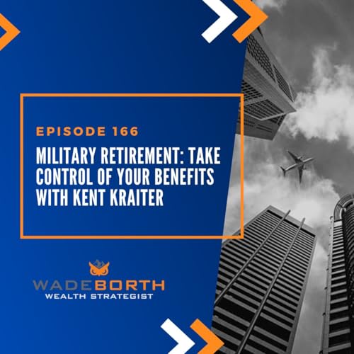 Military Retirement: Take Control of Your Benefits with Kent Kraiter