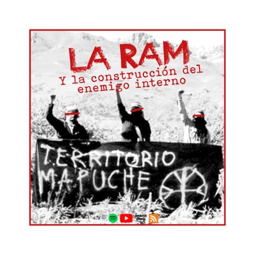 Episodio 4: La RAM y la construcci&oacute;n del enemigo interno. copertina
