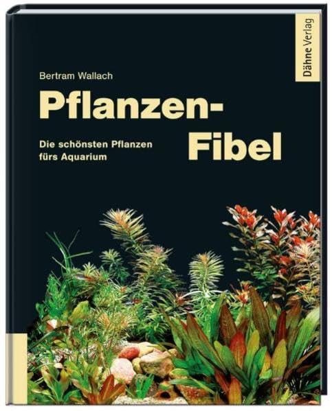Pflanzen-Fibel - Die schönsten Pflanzen fürs Aquarium