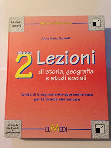9788882531362 Lezioni. Unità di insegnamento-apprendimento. Storia, geografia e studi sociali. Guida per l'insegnante. Per la 2ª classe elementare
