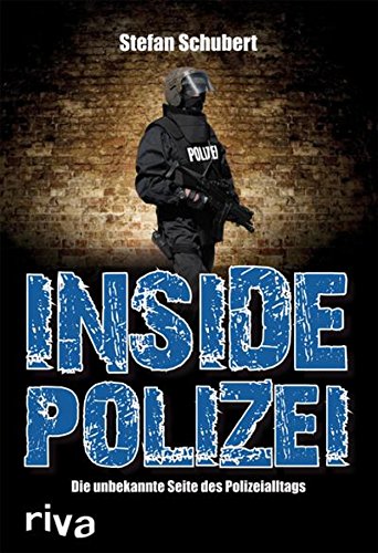 Inside Polizei: Die unbekannte Seite des Polizeialltags (German Edition)