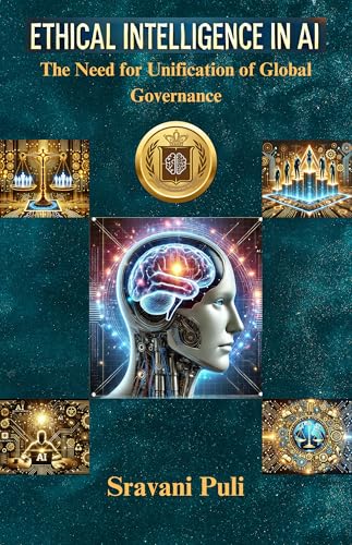Ethical Intelligence in AI: The Need for Unification of Global Go...