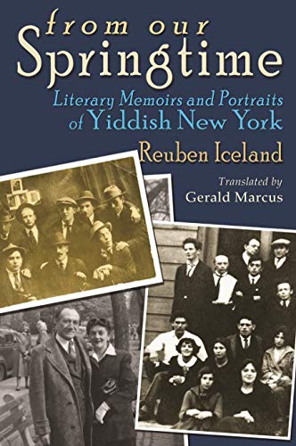 From Our Springtime: Literary Memoirs and Portraits of Yiddish New York (Judaic Traditions in...