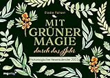 Mit grüner Magie durch das Jahr: Naturmagischer Hexenkalender 2023