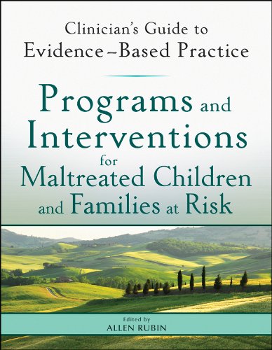 Programs and Interventions for Maltreated Children and Families at Risk: Clinician's Guide to Evidence-Based Practice (Clinician's Guide to Evidence-Based Practice Series Book 10)