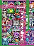 Fun Surrealism: An Original Collection of Whimsical Surrealist Art