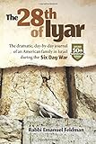 28th of Iyar: The Dramatic, Day-by-Day journal of an American Family in Israel during the Six Day...