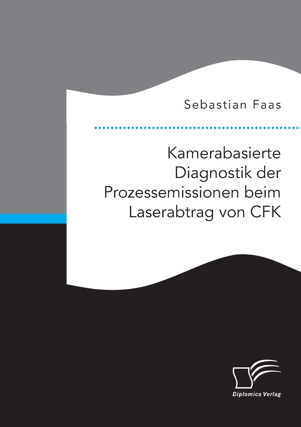 Kamerabasierte Diagnostik der Prozessemissionen beim Laserabtrag von CFK (German Edition)