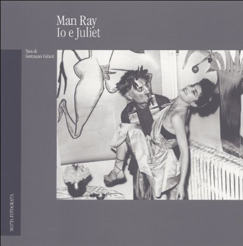 Man Ray. Io e Juliet. Ediz. illustrat
