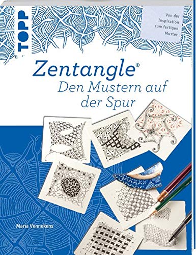 Zentangle®. Den Mustern auf der Spur: Tangles selbst entwerfen. Von der Inspiration zum fertigen Mu Zentangle®. Den Mustern auf der Spur: Tangles selbst entwerfen. Von der Inspiration zum fertigen Mu