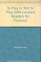 To Play or Not to Play (SRA Leveled Readers for Fluency) 0076055361 Book Cover