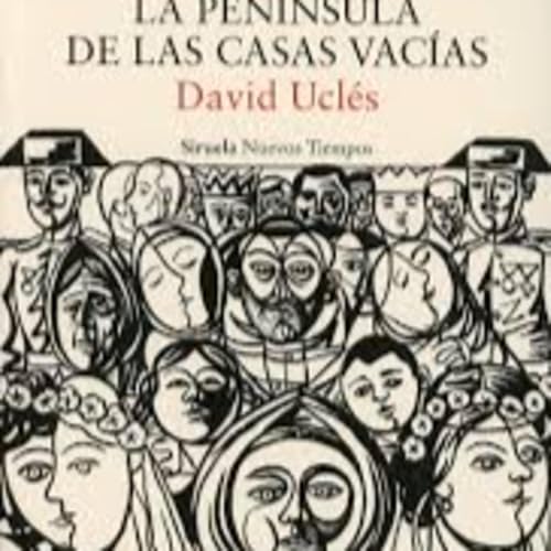 Las casas vac&iacute;as tambi&eacute;n guardan secretos | La pen&iacute;nsula de las casas vac&iacute;as &ndash; David Ucl&eacute;s (Rese&ntilde;a literaria) | Episodio 10
