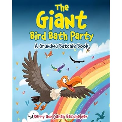 The Giant Bird Bath Party: A Grandma Batchie Book: 5