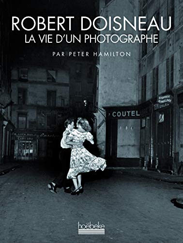 Télécharger Robert Doisneau: La vie d'un photographe Gratuit
