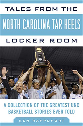 ga basketball - Tales from the North Carolina Tar Heels Locker Room: A Collection of the Greatest UNC Basketball Stories Ever Told (Tales from the Team)