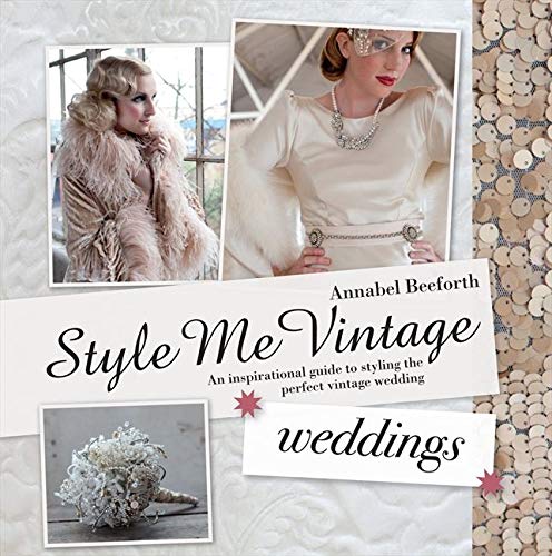 Télécharger Style Me Vintage: Weddings: An inspirational guide to styling the perfect vintage wedding Livre eBook France