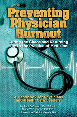 Preventing Physician Burnout: Curing the Chaos and Returning Joy to the Practice of Medicine