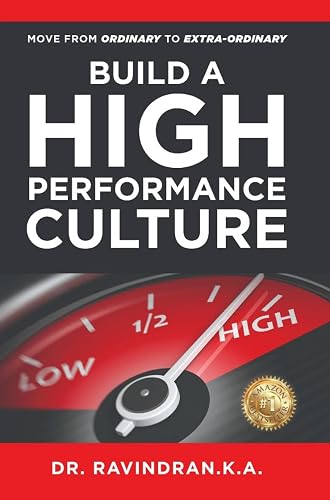 Build A High-Performance Culture: Move from Ordinary to Extra-ordinary