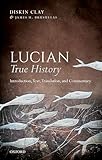 Lucian, True History: Introduction, Text, Translation, and Commentary