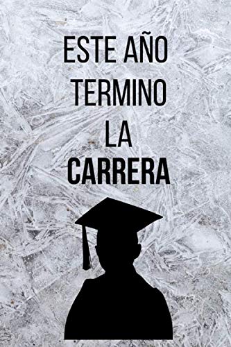 LIBRETA GRADUACIÓN ESTE AÑO TERMINO LA CARRERA Libreta motivadora para personas que están a punto de terminar la carrera Diario de apuntes Bloc de