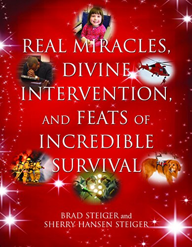 Real Miracles, Divine Intervention, and Feats of Incredible Survival (The Real Unexplained! Collection)