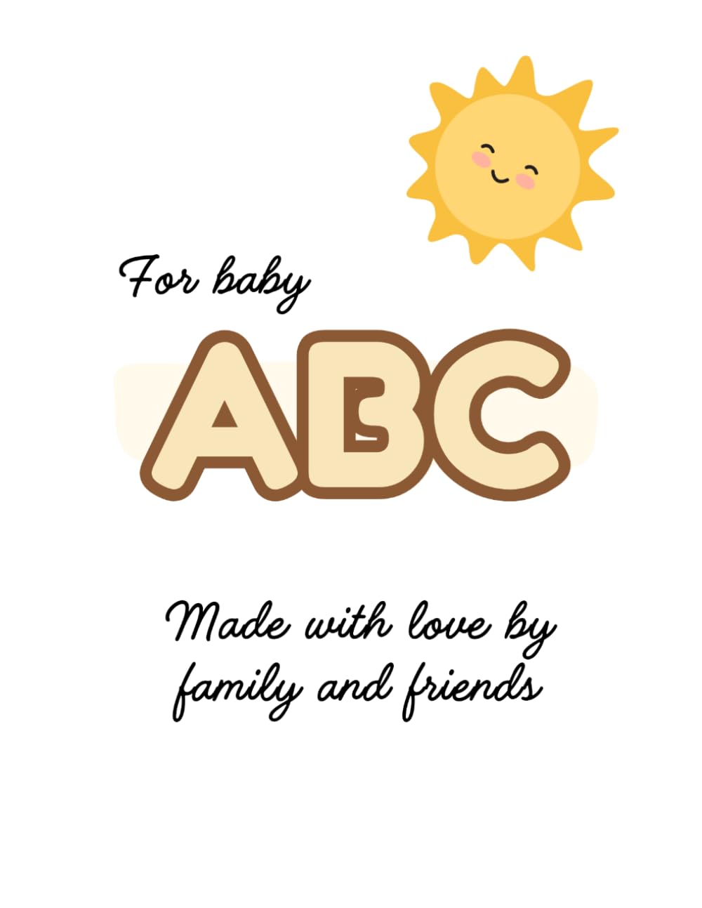 Baby's First Personalized Coloring ABC Book: Blank Alphabet Draw and Color Book