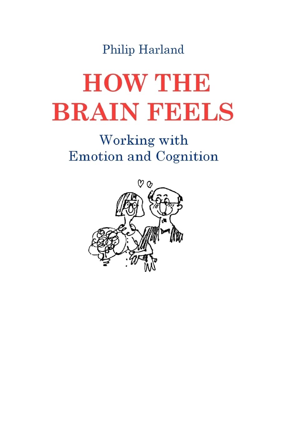 How The Brain Feels: Working with Emotion and Cognition