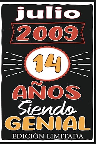 Julio 2009, 14 Años Siendo Genial: Julio 14 Años Cumpleaños Regalo para hombre, mujer mamá, papá nacido en 2009... DIARIO, CUADERNO DE NOTAS, APUNTES O AGENDA.