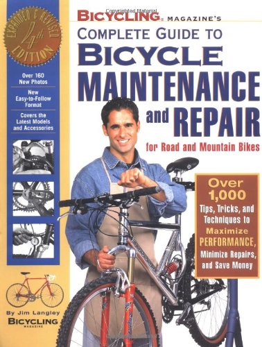 Bicycling Magazine's Complete Guide to Bicycle Maintenance and Repair for Road and Mountain Bikes Bicycling Magazine's Complete Guide to Bicycle Maintenance and Repair for Road and Mountain Bikes