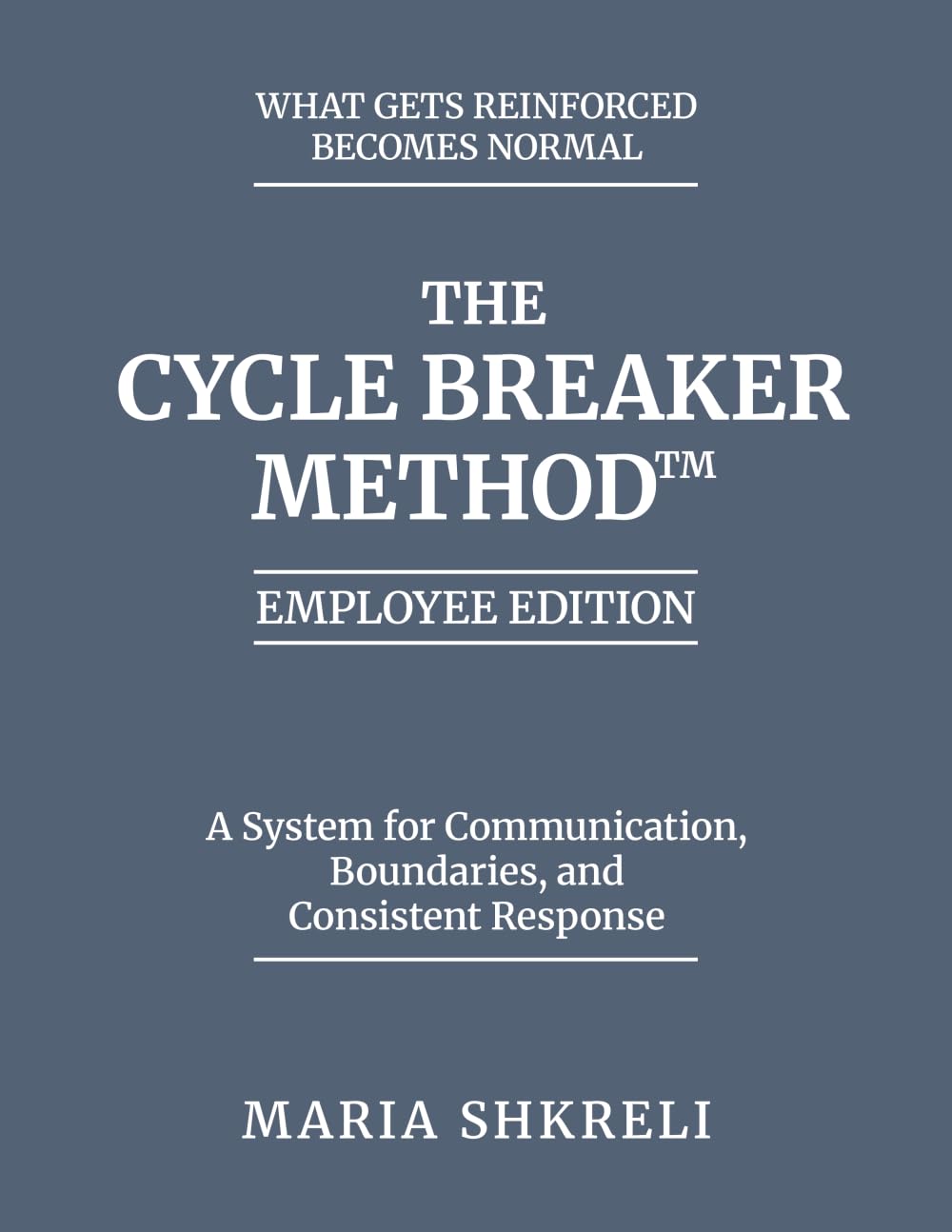 The Cycle Breaker Method™ - Employee Edition: A System for Communication, Boundaries, and Consistent Response