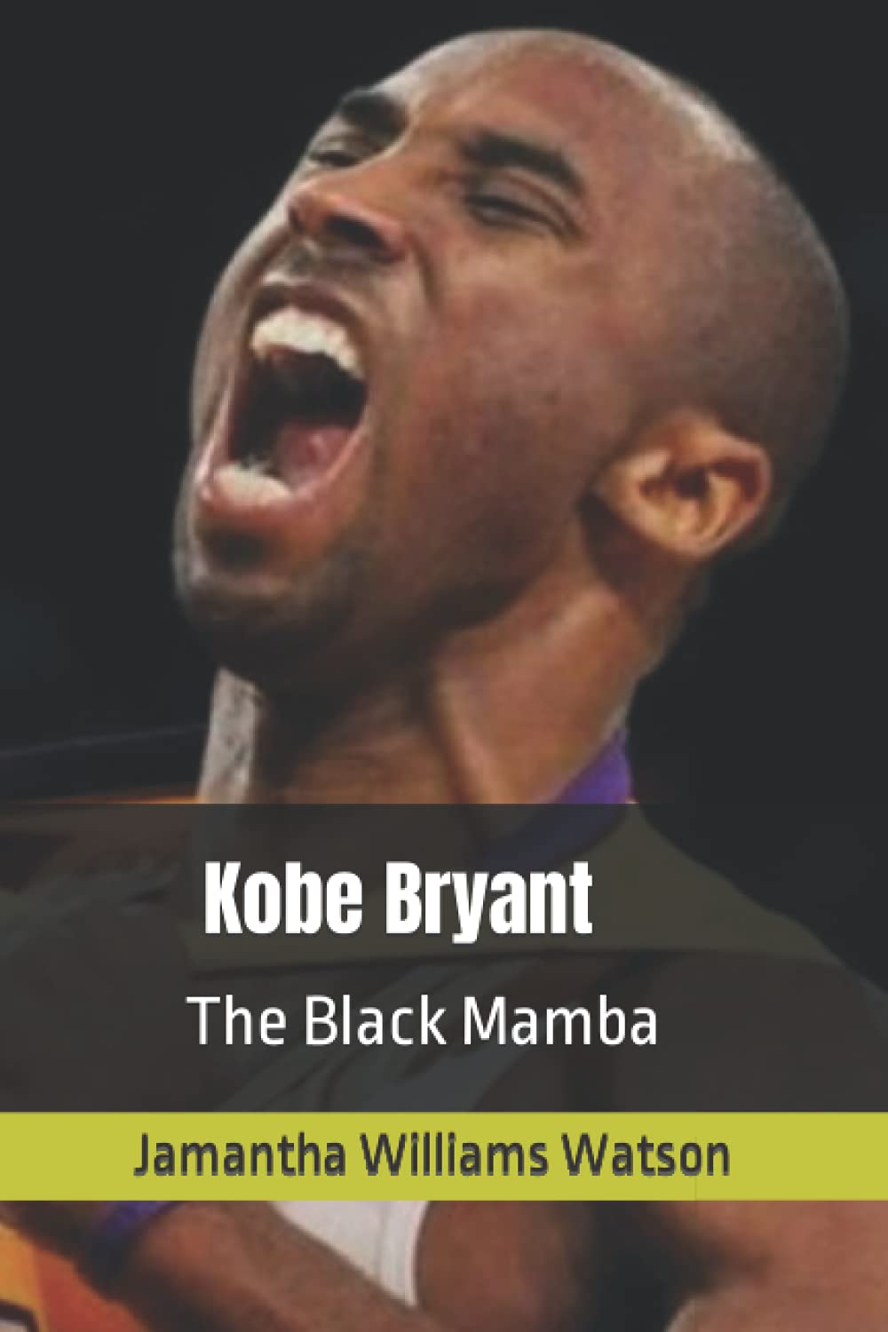 Jamantha Williams WatsonKobe Bryant: The Black Mamba