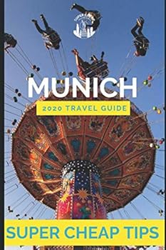 Super Cheap Munich - Travel Guide 2020: Enjoy a $1,000 trip to Munich for $150