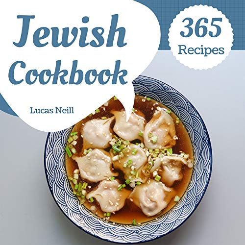 Jewish Cookbook 365: Take A Tasty Tour Of Jewish With 365 Best Jewish Recipes! (Jewish Holiday Cookbook, Best Jewish Cookbook, Jewish Baking Cookbook, Easy Jewish Cookbook) [Book 1]