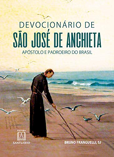 Devocionario de sao jose de anchieta: apóstolo e padroeiro do Brasil