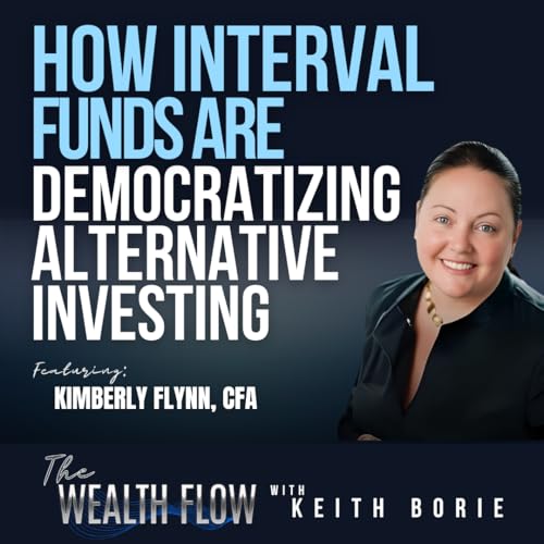 EP182: How Interval Funds Are Democratizing Alternative Investing - Kimberly Flynn, CFA