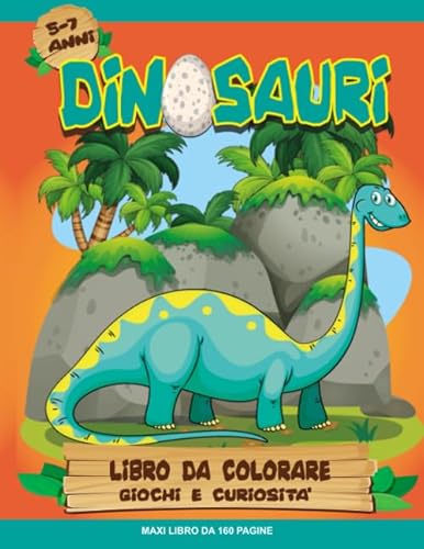 Dinosauri libro da colorare giochi e curiosità: Libro dinosauri per bambini 5/7 anni. 30 Disegni da colorare e oltre 80 pagine di attività per ... cruciverba. Dinosauri per bambini.