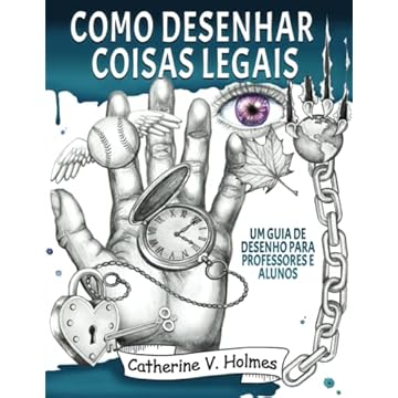 Capa do livro Como desenhar coisas legais: um guia de desenho para professores e alunos